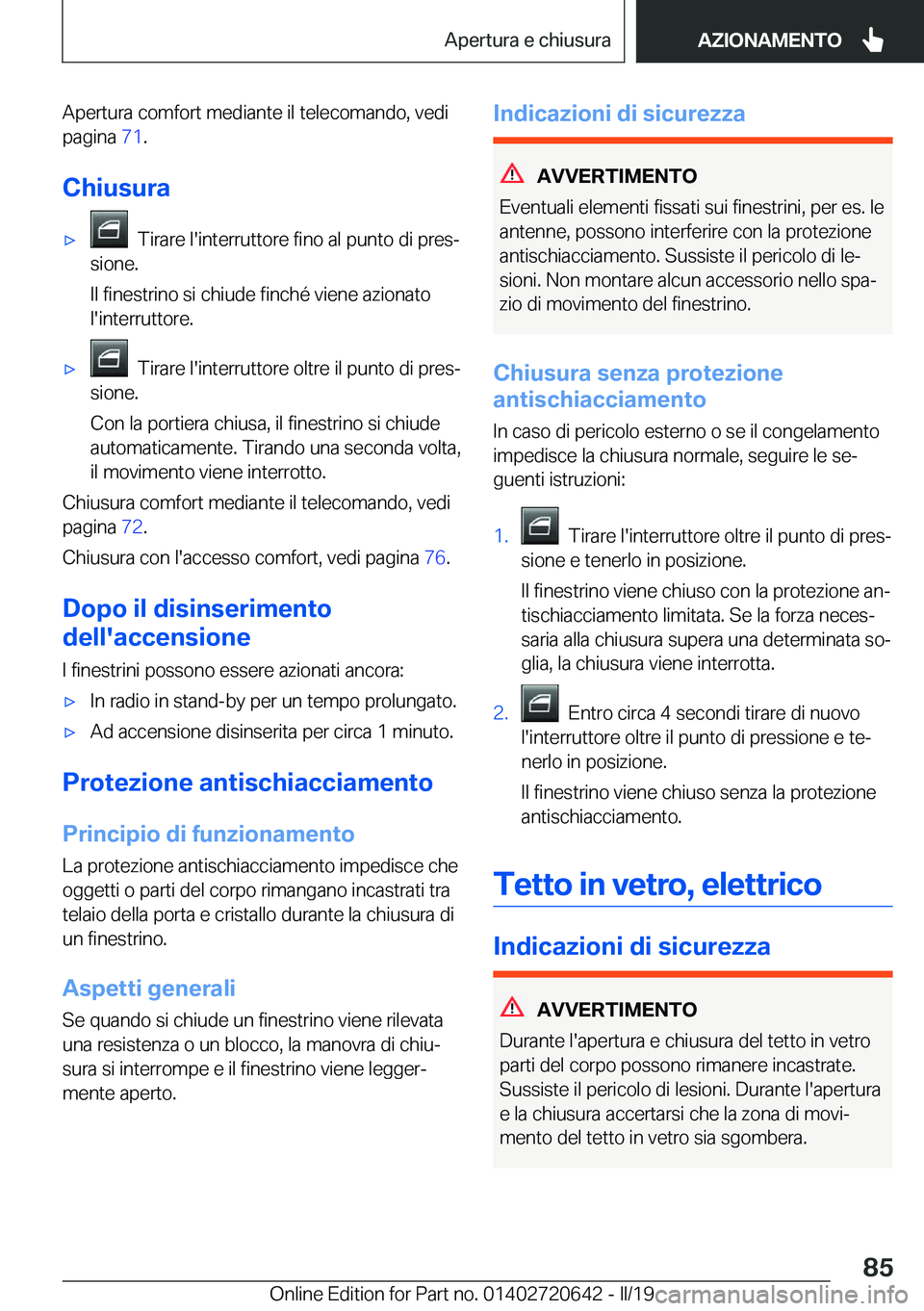 BMW M2 2020  Libretti Di Uso E manutenzione (in Italian) �A�p�e�r�t�u�r�a��c�o�m�f�o�r�t��m�e�d�i�a�n�t�e��i�l��t�e�l�e�c�o�m�a�n�d�o�,��v�e�d�i
�p�a�g�i�n�a� �7�1�.
�C�h�i�u�s�u�r�a'x���T�i�r�a�r�e��l�'�i�n�t�e�r�r�u�t�t�o�r�e��f�i�n�o��