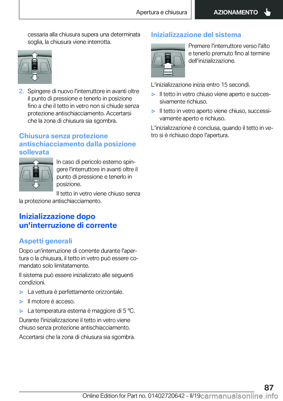 BMW M2 2020  Libretti Di Uso E manutenzione (in Italian) �c�e�s�s�a�r�i�a��a�l�l�a��c�h�i�u�s�u�r�a��s�u�p�e�r�a��u�n�a��d�e�t�e�r�m�i�n�a�t�a
�s�o�g�l�i�a�,��l�a��c�h�i�u�s�u�r�a��v�i�e�n�e��i�n�t�e�r�r�o�t�t�a�.�2�.�S�p�i�n�g�e�r�e��d�i��n�u�o�