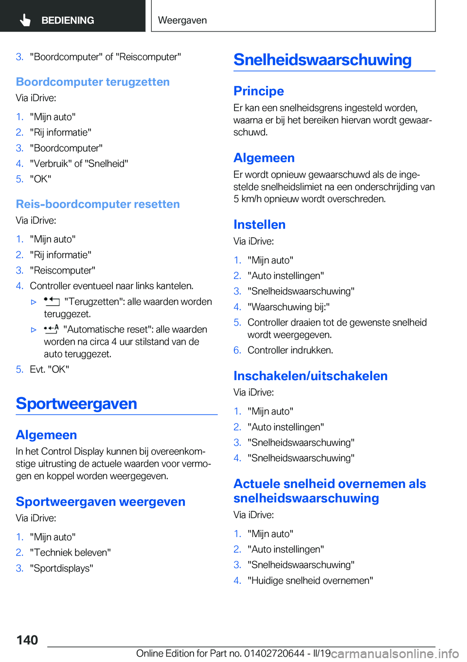 BMW M2 2020  Instructieboekjes (in Dutch) �3�.��B�o�o�r�d�c�o�m�p�u�t�e�r���o�f���R�e�i�s�c�o�m�p�u�t�e�r�
�B�o�o�r�d�c�o�m�p�u�t�e�r��t�e�r�u�g�z�e�t�t�e�n�V�i�a��i�D�r�i�v�e�:
�1�.��M�i�j�n��a�u�t�o��2�.��R�i�j��i�n�f�o�r�m�a�t