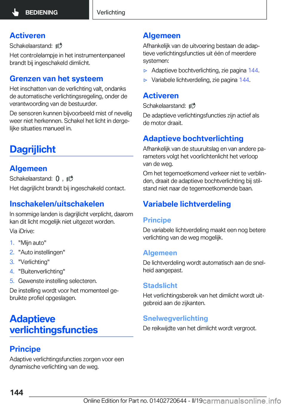 BMW M2 2020  Instructieboekjes (in Dutch) �A�c�t�i�v�e�r�e�n
�S�c�h�a�k�e�l�a�a�r�s�t�a�n�d�:��
�
�H�e�t��c�o�n�t�r�o�l�e�l�a�m�p�j�e��i�n��h�e�t��i�n�s�t�r�u�m�e�n�t�e�n�p�a�n�e�e�l �b�r�a�n�d�t��b�i�j��i�n�g�e�s�c�h�a�k�e�l�d��d�i