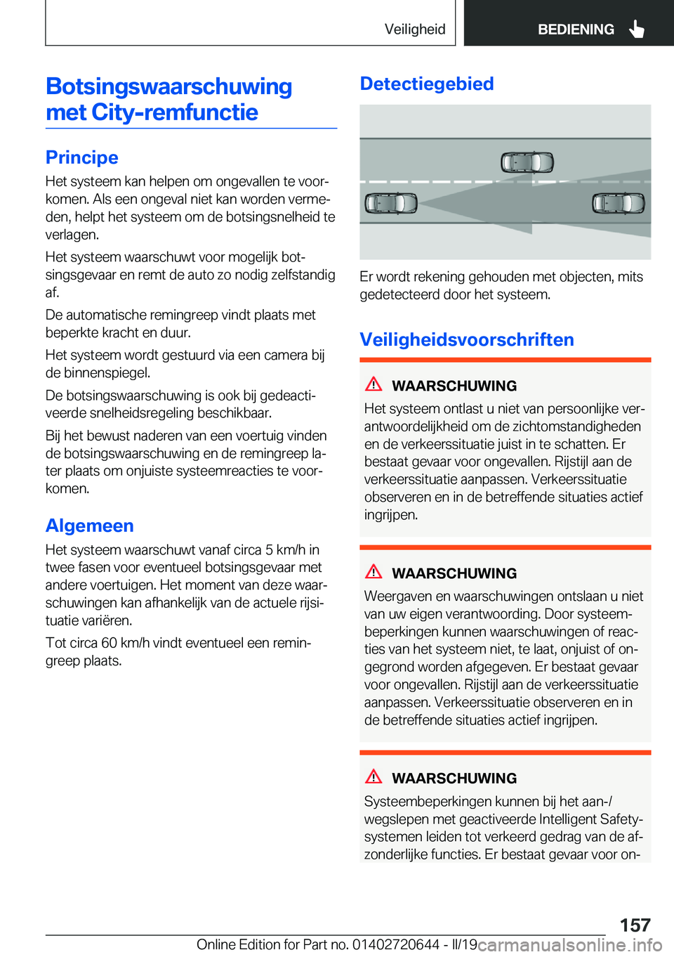 BMW M2 2020  Instructieboekjes (in Dutch) �B�o�t�s�i�n�g�s�w�a�a�r�s�c�h�u�w�i�n�g�m�e�t��C�i�t�y�-�r�e�m�f�u�n�c�t�i�e
�P�r�i�n�c�i�p�e �H�e�t��s�y�s�t�e�e�m��k�a�n��h�e�l�p�e�n��o�m��o�n�g�e�v�a�l�l�e�n��t�e��v�o�o�rj�k�o�m�e�n�.�