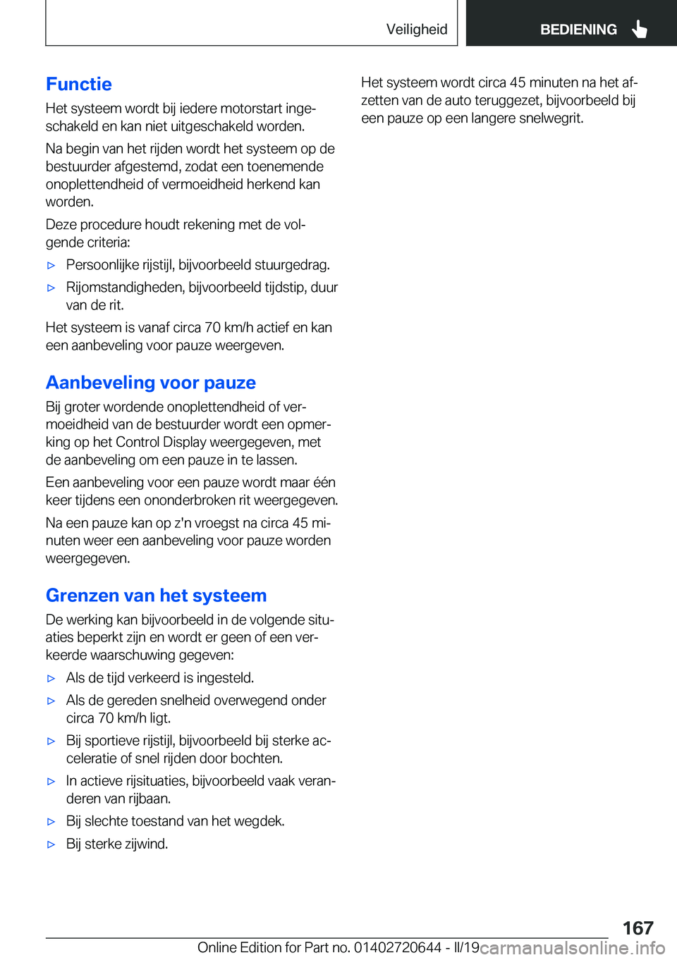 BMW M2 2020  Instructieboekjes (in Dutch) �F�u�n�c�t�i�e
�H�e�t��s�y�s�t�e�e�m��w�o�r�d�t��b�i�j��i�e�d�e�r�e��m�o�t�o�r�s�t�a�r�t��i�n�g�ej �s�c�h�a�k�e�l�d��e�n��k�a�n��n�i�e�t��u�i�t�g�e�s�c�h�a�k�e�l�d��w�o�r�d�e�n�.
�N�a��b�