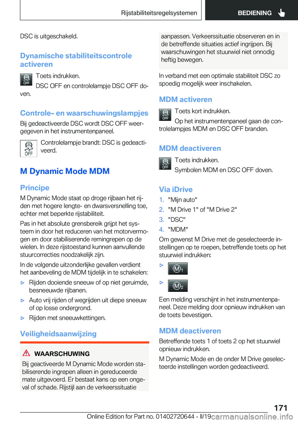 BMW M2 2020  Instructieboekjes (in Dutch) �D�S�C��i�s��u�i�t�g�e�s�c�h�a�k�e�l�d�.�D�y�n�a�m�i�s�c�h�e��s�t�a�b�i�l�i�t�e�i�t�s�c�o�n�t�r�o�l�e
�a�c�t�i�v�e�r�e�n
�T�o�e�t�s��i�n�d�r�u�k�k�e�n�.
�D�S�C��O�F�F��e�n��c�o�n�t�r�o�l�e�l�a�
