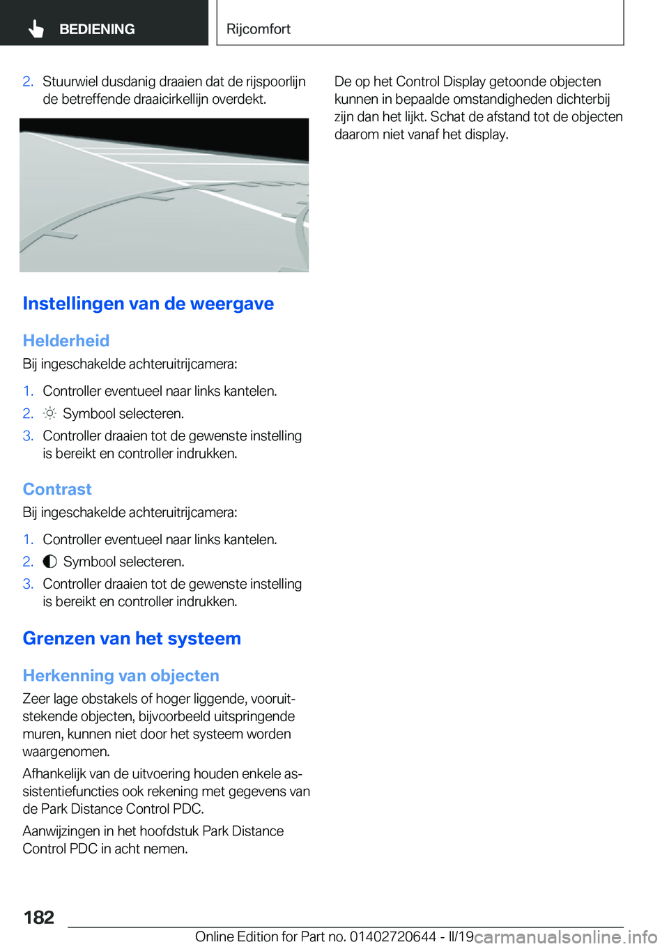 BMW M2 2020  Instructieboekjes (in Dutch) �2�.�S�t�u�u�r�w�i�e�l��d�u�s�d�a�n�i�g��d�r�a�a�i�e�n��d�a�t��d�e��r�i�j�s�p�o�o�r�l�i�j�n�d�e��b�e�t�r�e�f�f�e�n�d�e��d�r�a�a�i�c�i�r�k�e�l�l�i�j�n��o�v�e�r�d�e�k�t�.
�I�n�s�t�e�l�l�i�n�g�e�