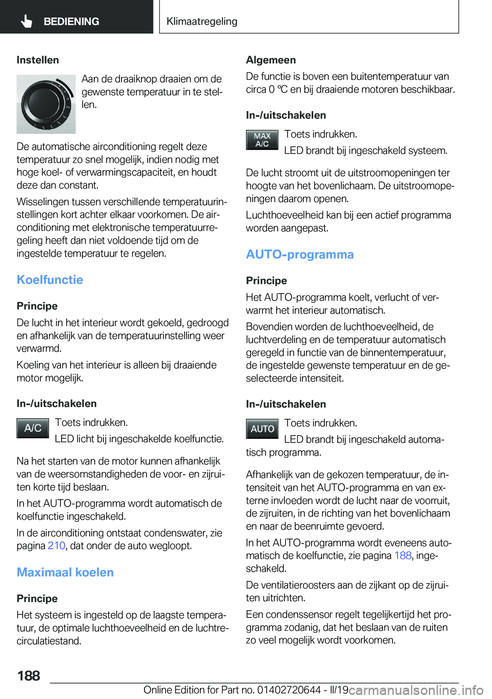 BMW M2 2020  Instructieboekjes (in Dutch) �I�n�s�t�e�l�l�e�n�A�a�n��d�e��d�r�a�a�i�k�n�o�p��d�r�a�a�i�e�n��o�m��d�e
�g�e�w�e�n�s�t�e��t�e�m�p�e�r�a�t�u�u�r��i�n��t�e��s�t�e�lj
�l�e�n�.
�D�e��a�u�t�o�m�a�t�i�s�c�h�e��a�i�r�c�o�n�d�