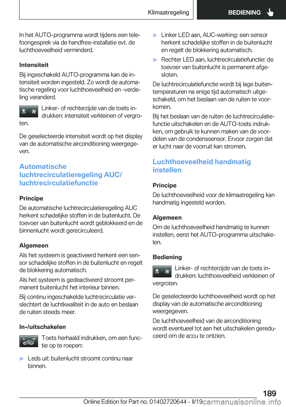 BMW M2 2020  Instructieboekjes (in Dutch) �I�n��h�e�t��A�U�T�O�-�p�r�o�g�r�a�m�m�a��w�o�r�d�t��t�i�j�d�e�n�s��e�e�n��t�e�l�ej
�f�o�o�n�g�e�s�p�r�e�k��v�i�a��d�e��h�a�n�d�f�r�e�e�-�i�n�s�t�a�l�l�a�t�i�e��e�v�t�.��d�e
�l�u�c�h�t�h�o