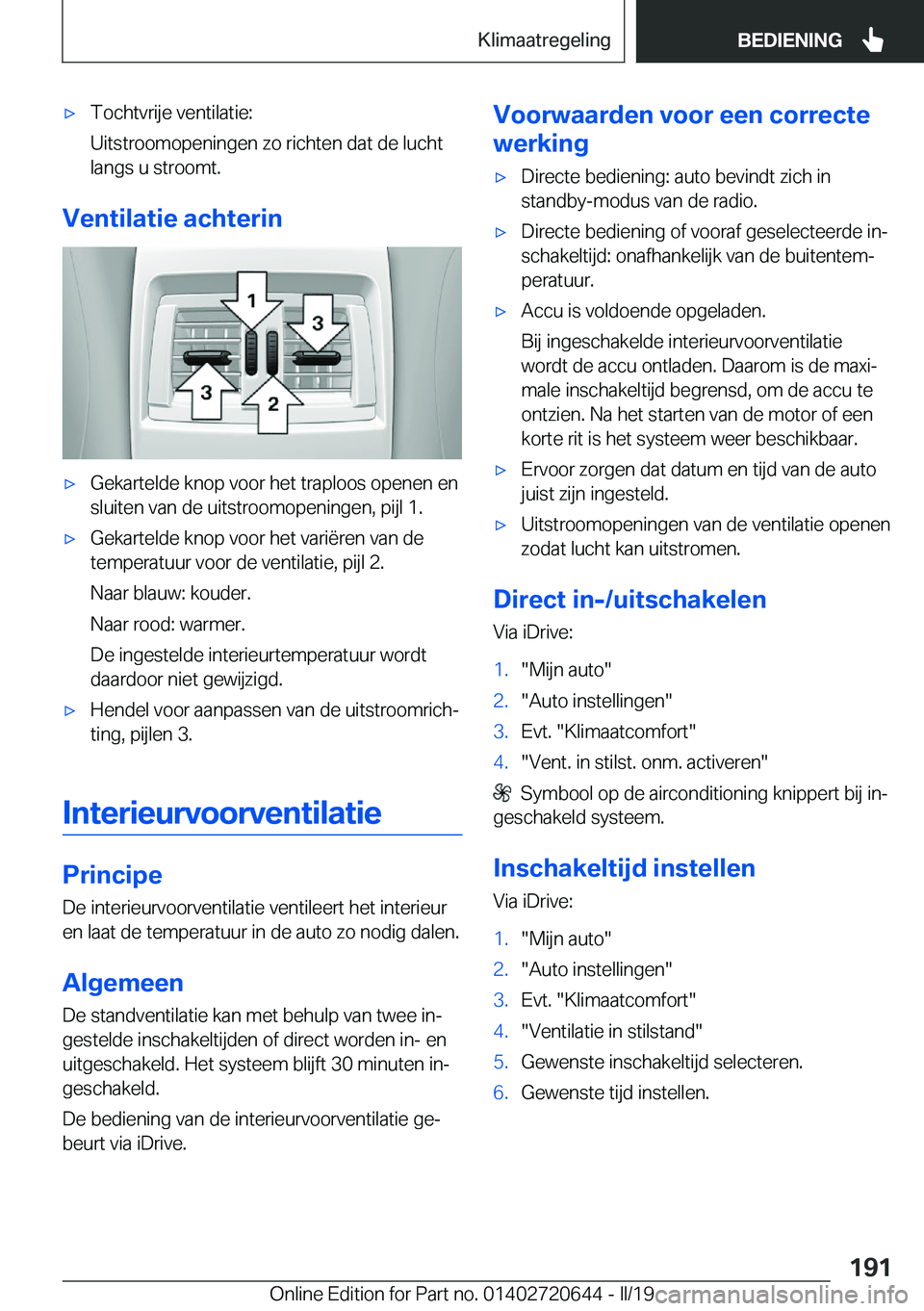 BMW M2 2020  Instructieboekjes (in Dutch) 'x�T�o�c�h�t�v�r�i�j�e��v�e�n�t�i�l�a�t�i�e�:
�U�i�t�s�t�r�o�o�m�o�p�e�n�i�n�g�e�n��z�o��r�i�c�h�t�e�n��d�a�t��d�e��l�u�c�h�t �l�a�n�g�s��u��s�t�r�o�o�m�t�.
�V�e�n�t�i�l�a�t�i�e��a�c�h�t�