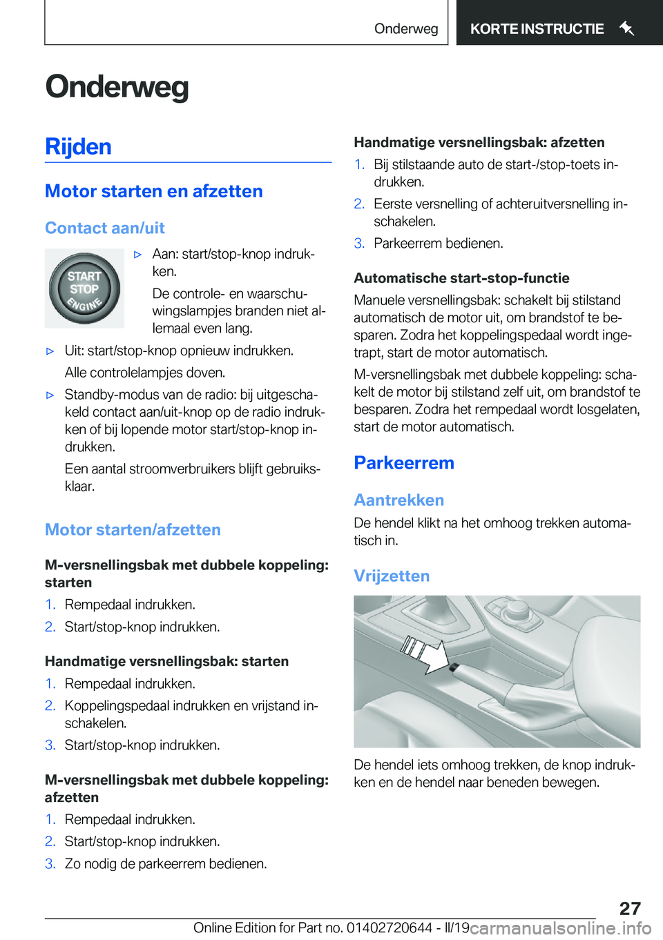 BMW M2 2020  Instructieboekjes (in Dutch) �O�n�d�e�r�w�e�g�R�i�j�d�e�n
�M�o�t�o�r��s�t�a�r�t�e�n��e�n��a�f�z�e�t�t�e�n
�C�o�n�t�a�c�t��a�a�n�/�u�i�t
'x�A�a�n�:��s�t�a�r�t�/�s�t�o�p�-�k�n�o�p��i�n�d�r�u�kj
�k�e�n�.
�D�e��c�o�n�t�r�