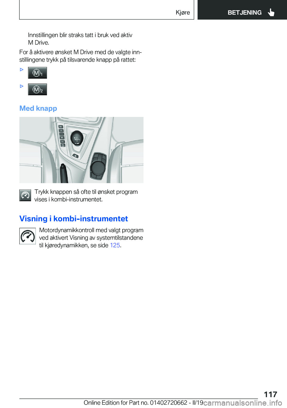 BMW M2 2020  InstruksjonsbØker (in Norwegian) �I�n�n�s�t�i�l�l�i�n�g�e�n��b�l�i�r��s�t�r�a�k�s��t�a�t�t��i��b�r�u�k��v�e�d��a�k�t�i�v�M��D�r�i�v�e�.
�F�o�r��å��a�k�t�i�v�e�r�e��