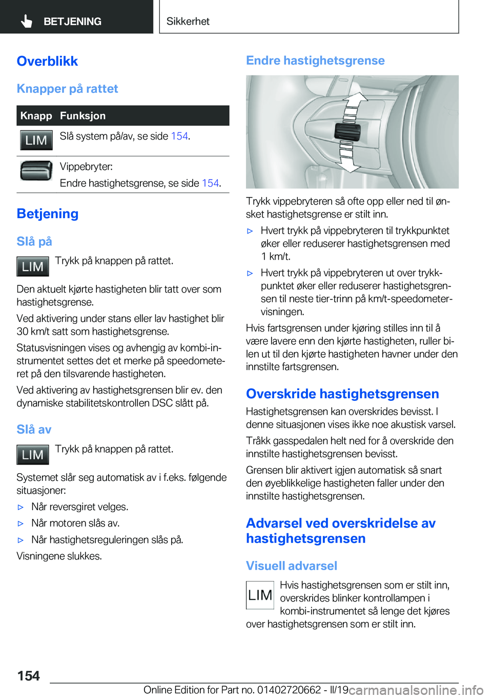 BMW M2 2020  InstruksjonsbØker (in Norwegian) �O�v�e�r�b�l�i�k�k�K�n�a�p�p�e�r��p�å��r�a�t�t�e�t�K�n�a�p�p�F�u�n�k�s�j�o�n�S�l�å��s�y�s�t�e�m��p�å�/�a�v�,��s�e��s�i�d�e� �1�5�4�.�V�i�p�p�e�b�r�y�t�e�r�:
�E�n�d�r�e��h�a�s�t�i�g�h�e�t�s�