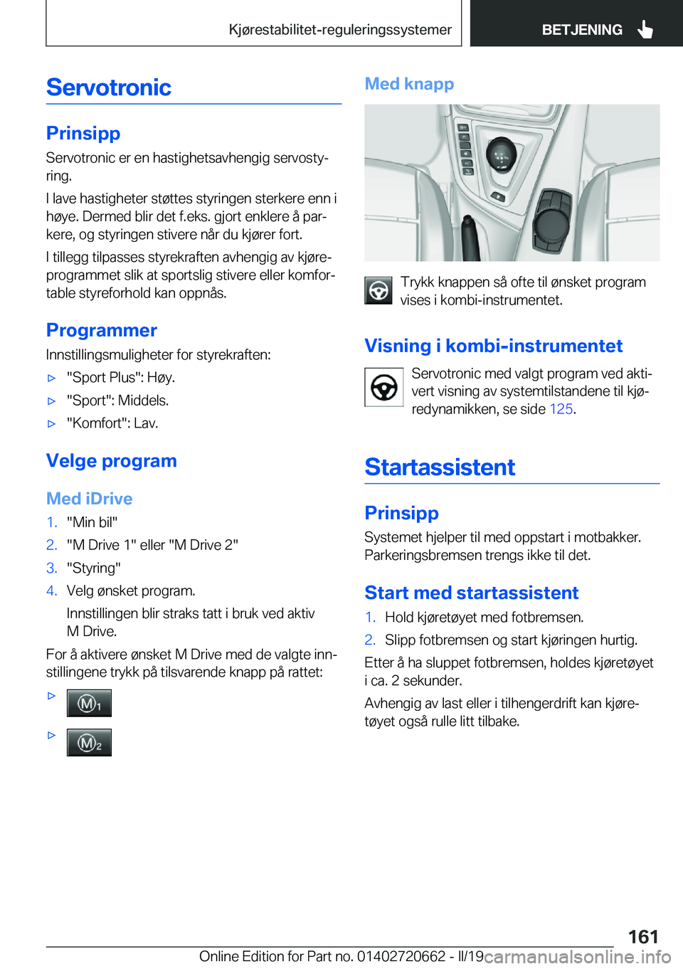 BMW M2 2020  InstruksjonsbØker (in Norwegian) �S�e�r�v�o�t�r�o�n�i�c
�P�r�i�n�s�i�p�p
�S�e�r�v�o�t�r�o�n�i�c��e�r��e�n��h�a�s�t�i�g�h�e�t�s�a�v�h�e�n�g�i�g��s�e�r�v�o�s�t�yj
�r�i�n�g�.
�I��l�a�v�e��h�a�s�t�i�g�h�e�t�e�r��s�t�