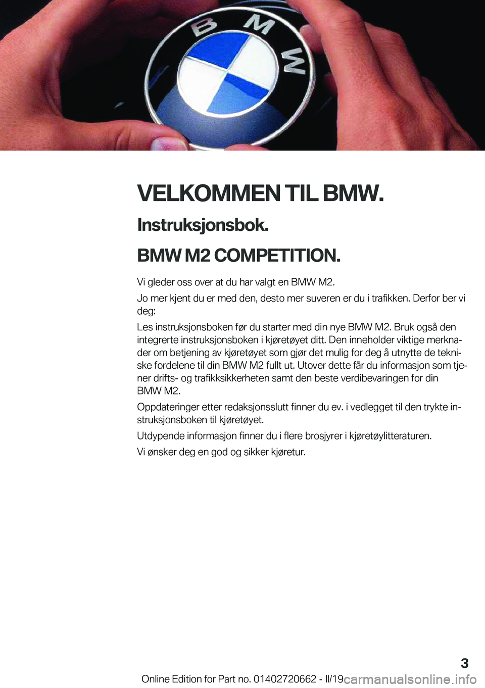 BMW M2 2020  InstruksjonsbØker (in Norwegian) �V�E�L�K�O�M�M�E�N��T�I�L��B�M�W�.�I�n�s�t�r�u�k�s�j�o�n�s�b�o�k�.
�B�M�W��M�2��C�O�M�P�E�T�I�T�I�O�N�.�
�V�i��g�l�e�d�e�r��o�s�s��o�v�e�r��a�t��d�u��h�a�r��v�a�l�g�t��e�n��B�M�W��M�2�.