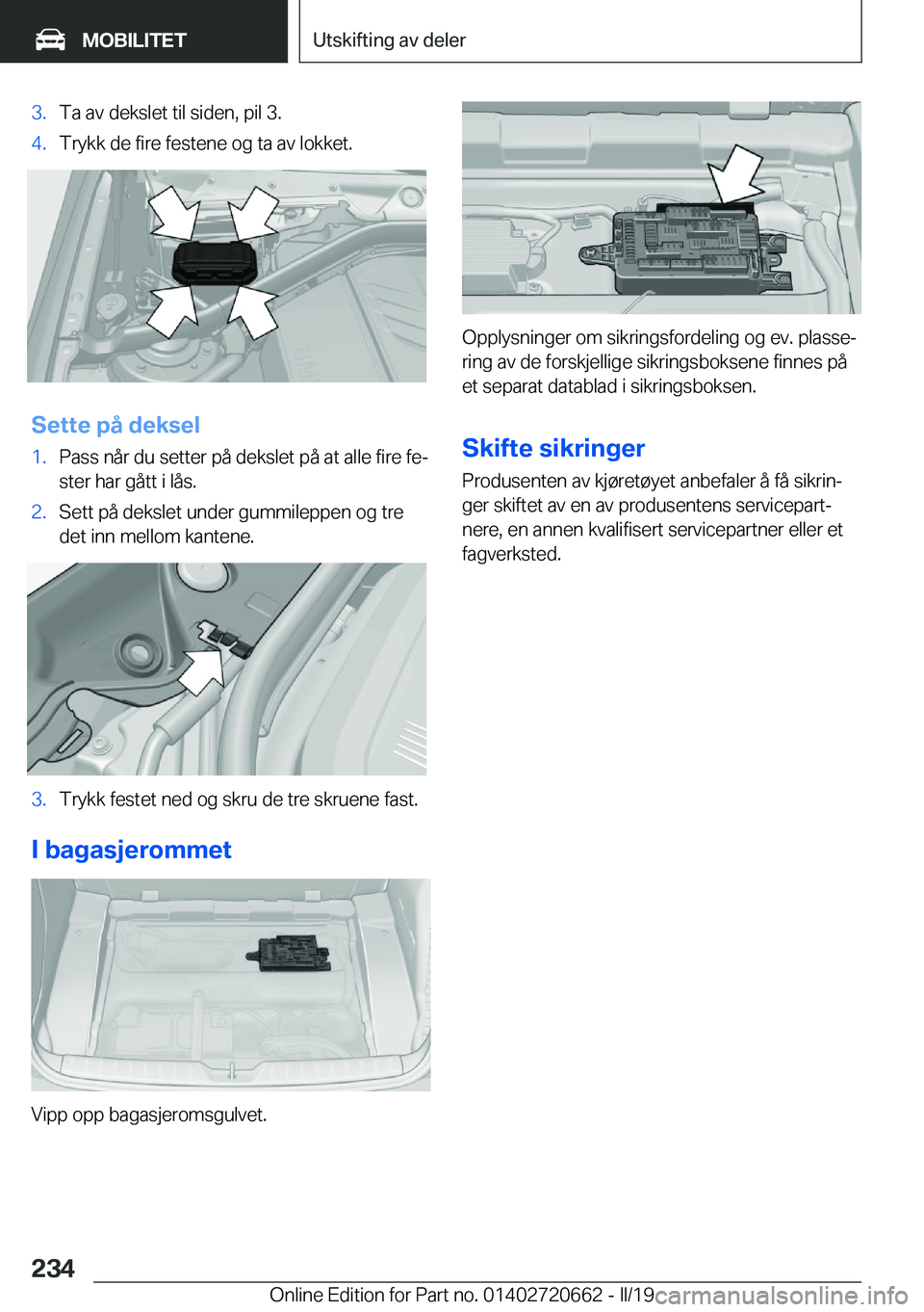 BMW M2 2020  InstruksjonsbØker (in Norwegian) �3�.�T�a��a�v��d�e�k�s�l�e�t��t�i�l��s�i�d�e�n�,��p�i�l��3�.�4�.�T�r�y�k�k��d�e��f�i�r�e��f�e�s�t�e�n�e��o�g��t�a��a�v��l�o�k�k�e�t�.
�S�e�t�t�e��p�å��d�e�k�s�e�l
�1�.�P�a�s�s��n�å�r