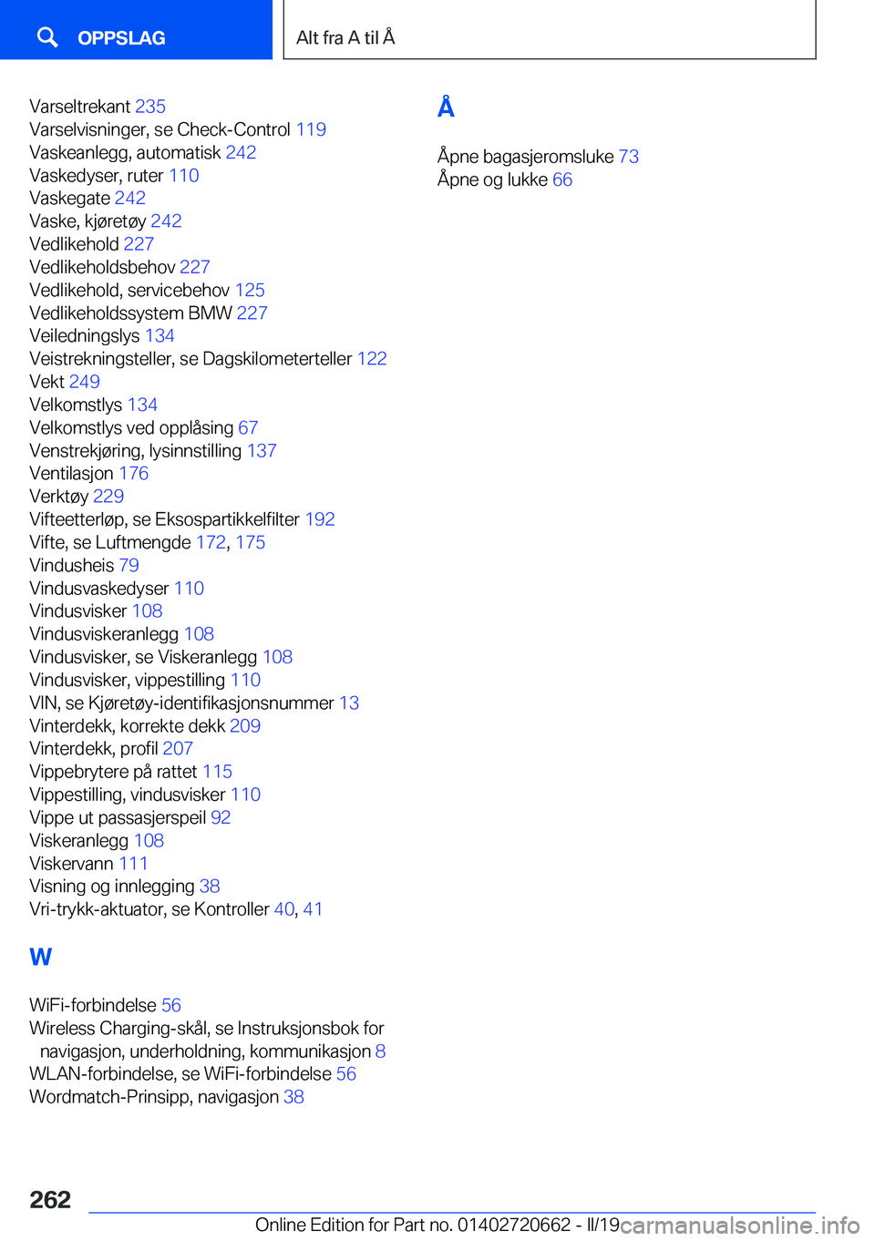 BMW M2 2020  InstruksjonsbØker (in Norwegian) �V�a�r�s�e�l�t�r�e�k�a�n�t��2�3�5�
�V�a�r�s�e�l�v�i�s�n�i�n�g�e�r�,��s�e��C�h�e�c�k�-�C�o�n�t�r�o�l� �1�1�9�
�V�a�s�k�e�a�n�l�e�g�g�,��a�u�t�o�m�a�t�i�s�k� �2�4�2�
�V�a�s�k�e�d�y�s�e�r�,��r�