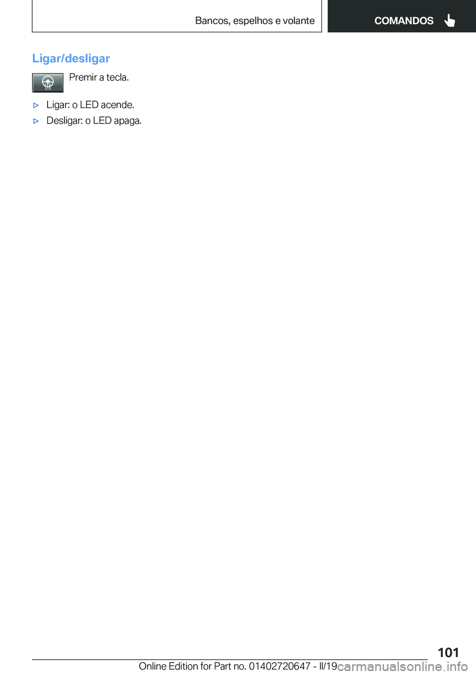 BMW M2 2020  Manual do condutor (in Portuguese) �L�i�g�a�r�/�d�e�s�l�i�g�a�r�P�r�e�m�i�r��a��t�e�c�l�a�.'x�L�i�g�a�r�:��o��L�E�D��a�c�e�n�d�e�.'x�D�e�s�l�i�g�a�r�:��o��L�E�D��a�p�a�g�a�.�S�e�i�t�e��1�0�1�B�a�n�c�o�s�,��e�s�p�e�l�h
