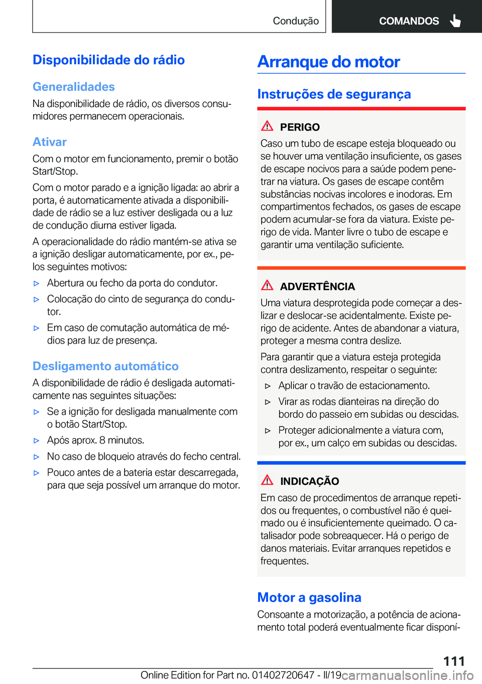 BMW M2 2020  Manual do condutor (in Portuguese) �D�i�s�p�o�n�i�b�i�l�i�d�a�d�e��d�o��r�á�d�i�o
�G�e�n�e�r�a�l�i�d�a�d�e�s �N�a��d�i�s�p�o�n�i�b�i�l�i�d�a�d�e��d�e��r�á�d�i�o�,��o�s��d�i�v�e�r�s�o�s��c�o�n�s�uª�m�i�d�o�r�e�s��p�e�r�m�a�