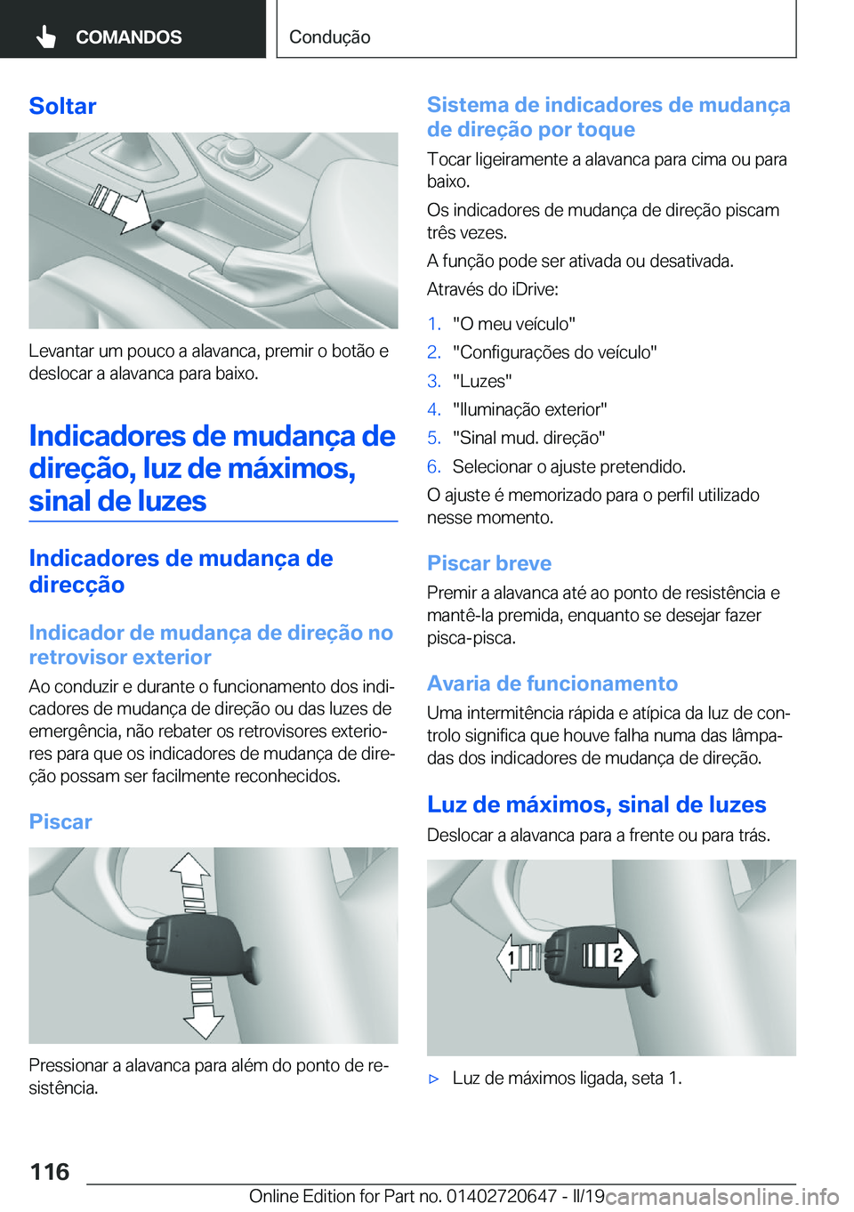 BMW M2 2020  Manual do condutor (in Portuguese) �S�o�l�t�a�r
�L�e�v�a�n�t�a�r��u�m��p�o�u�c�o��a��a�l�a�v�a�n�c�a�,��p�r�e�m�i�r��o��b�o�t�ã�o��e
�d�e�s�l�o�c�a�r��a��a�l�a�v�a�n�c�a��p�a�r�a��b�a�i�x�o�.
�I�n�d�i�c�a�d�o�r�e�s��d�e�