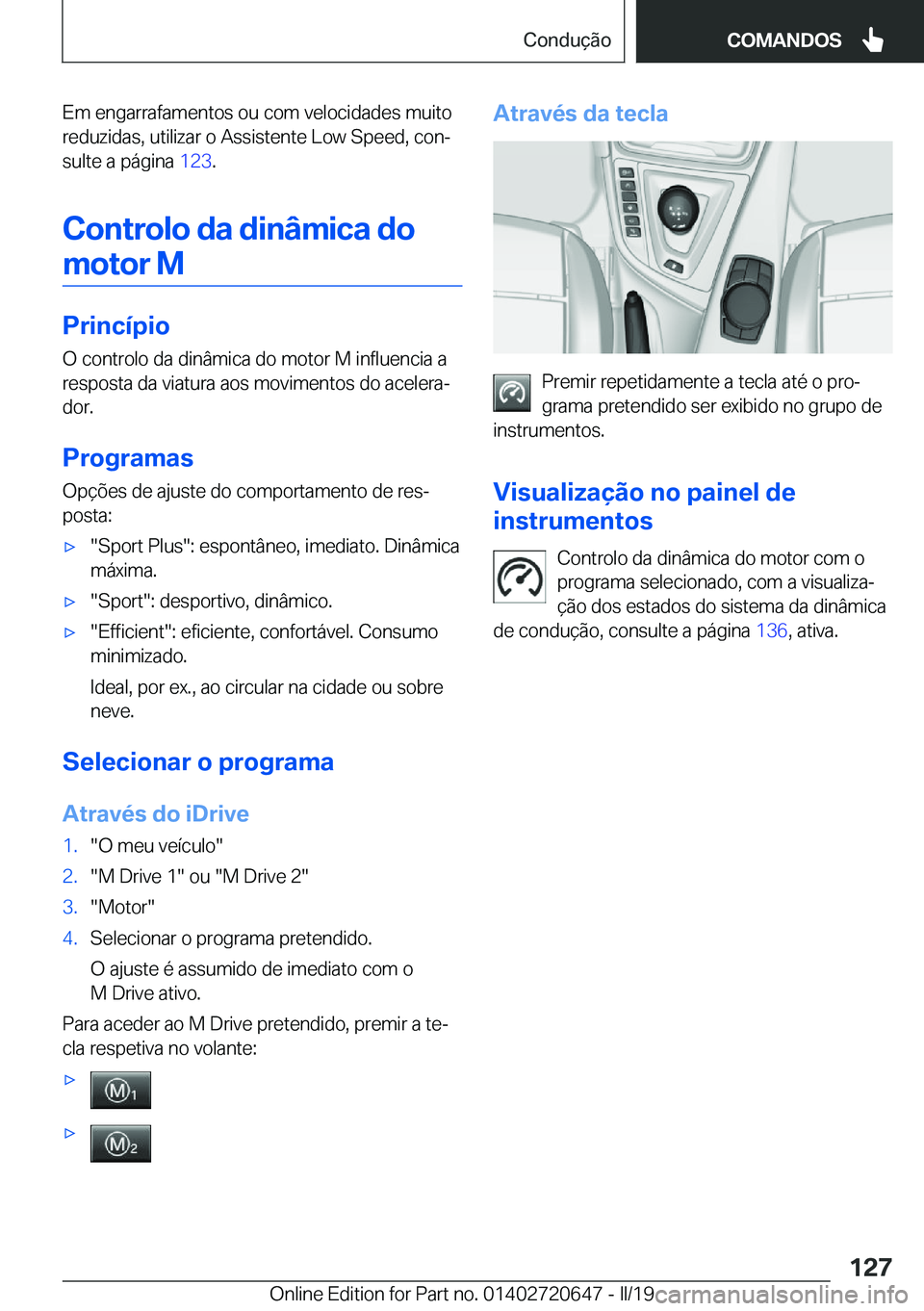 BMW M2 2020  Manual do condutor (in Portuguese) �E�m��e�n�g�a�r�r�a�f�a�m�e�n�t�o�s��o�u��c�o�m��v�e�l�o�c�i�d�a�d�e�s��m�u�i�t�o�r�e�d�u�z�i�d�a�s�,��u�t�i�l�i�z�a�r��o��A�s�s�i�s�t�e�n�t�e��L�o�w��S�p�e�e�d�,��c�o�nª�s�u�l�t�e��a��