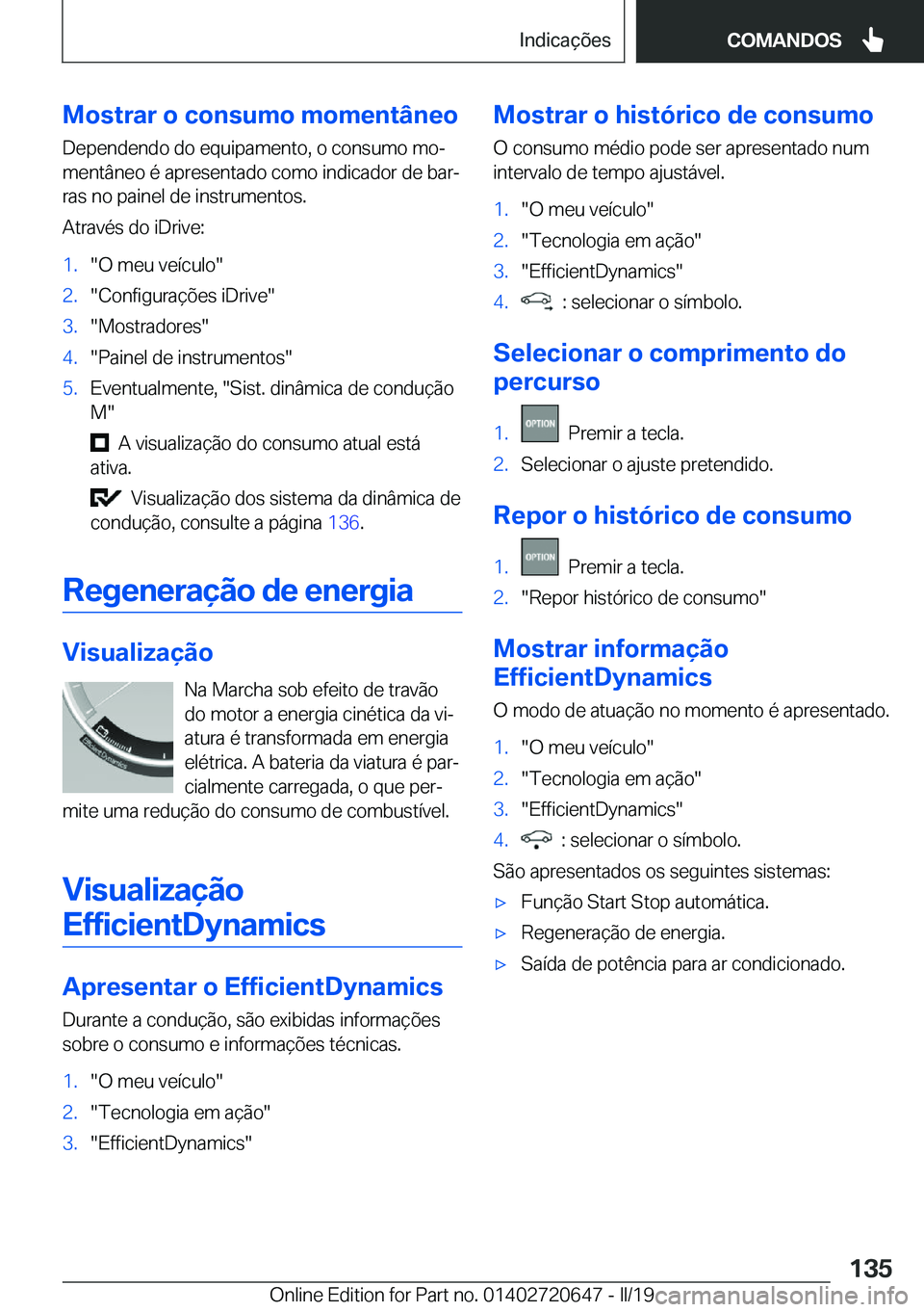 BMW M2 2020  Manual do condutor (in Portuguese) �M�o�s�t�r�a�r��o��c�o�n�s�u�m�o��m�o�m�e�n�t�â�n�e�o
�D�e�p�e�n�d�e�n�d�o��d�o��e�q�u�i�p�a�m�e�n�t�o�,��o��c�o�n�s�u�m�o��m�oª
�m�e�n�t�â�n�e�o��é��a�p�r�e�s�e�n�t�a�d�o��c�o�m�o��i