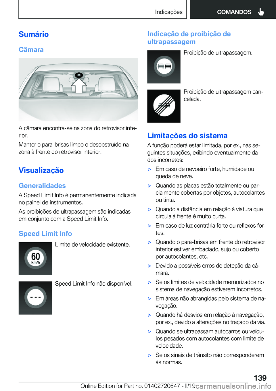 BMW M2 2020  Manual do condutor (in Portuguese) �S�u�m�á�r�i�o�C�â�m�a�r�a
�A��c�â�m�a�r�a��e�n�c�o�n�t�r�a�-�s�e��n�a��z�o�n�a��d�o��r�e�t�r�o�v�i�s�o�r��i�n�t�eª
�r�i�o�r�.
�M�a�n�t�e�r��o��p�a�r�a�-�b�r�i�s�a�s��l�i�m�p�o��e��d�