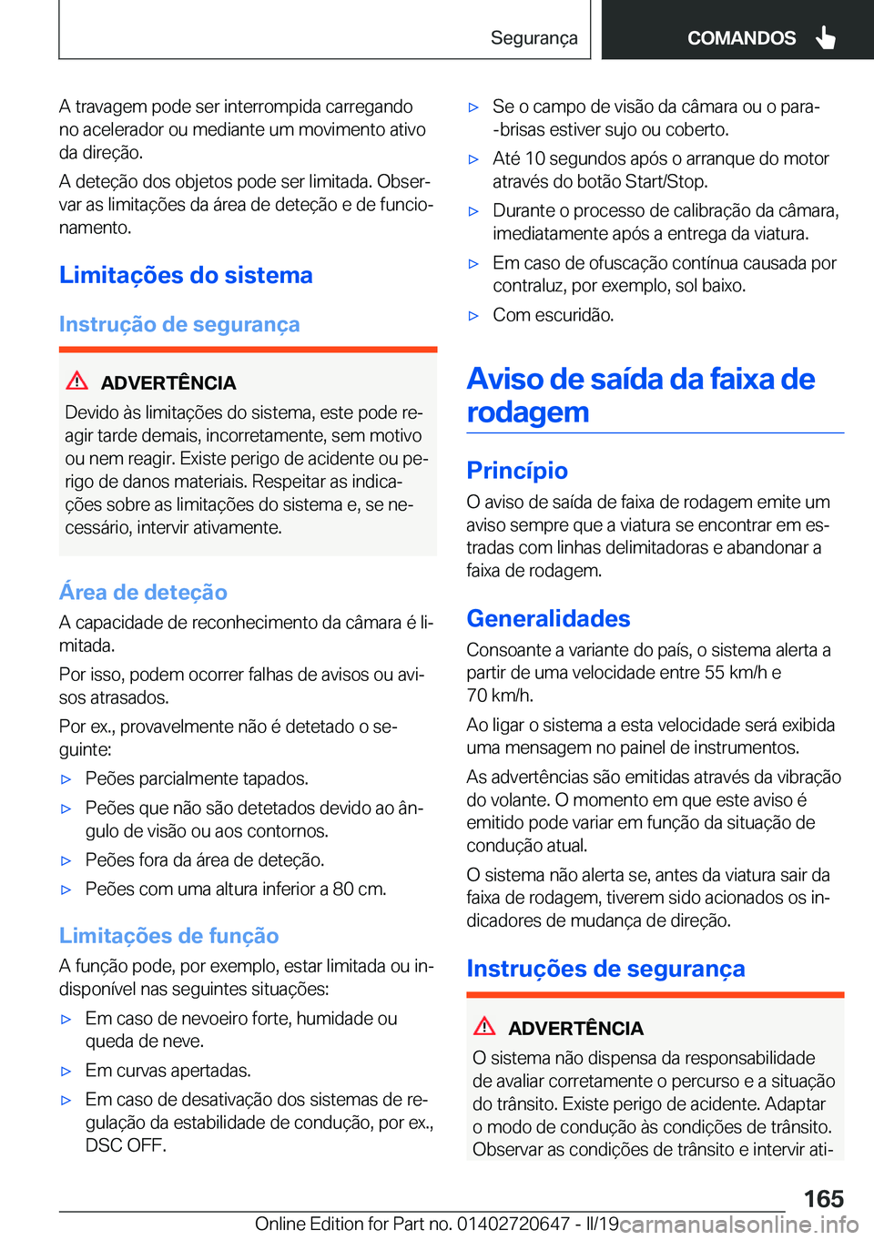BMW M2 2020  Manual do condutor (in Portuguese) �A��t�r�a�v�a�g�e�m��p�o�d�e��s�e�r��i�n�t�e�r�r�o�m�p�i�d�a��c�a�r�r�e�g�a�n�d�o
�n�o��a�c�e�l�e�r�a�d�o�r��o�u��m�e�d�i�a�n�t�e��u�m��m�o�v�i�m�e�n�t�o��a�t�i�v�o �d�a��d�i�r�e�