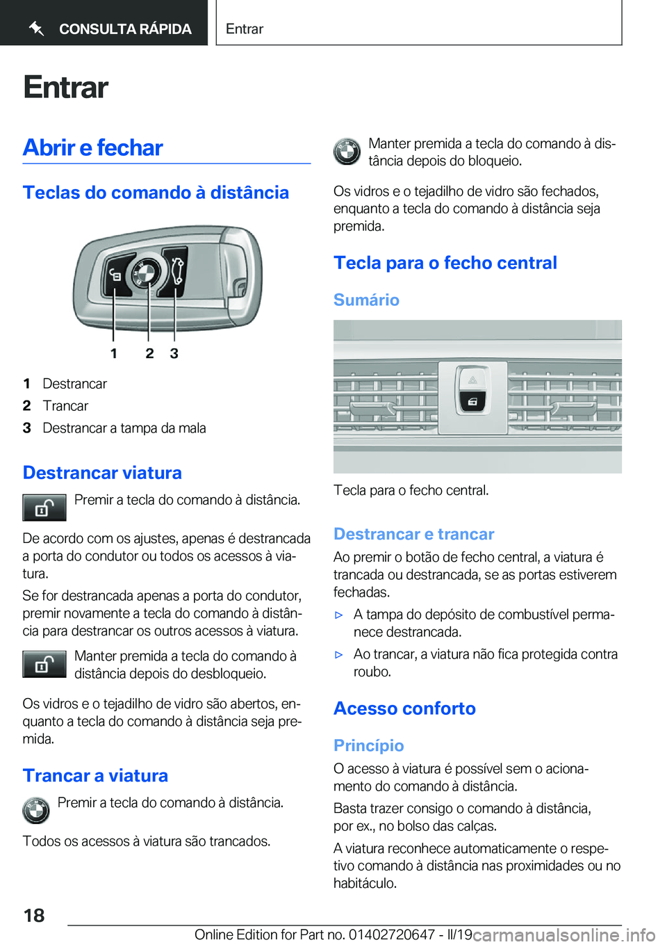 BMW M2 2020  Manual do condutor (in Portuguese) �E�n�t�r�a�r�A�b�r�i�r��e��f�e�c�h�a�r
�T�e�c�l�a�s��d�o��c�o�m�a�n�d�o��à��d�i�s�t�â�n�c�i�a
�1�D�e�s�t�r�a�n�c�a�r�2�T�r�a�n�c�a�r�3�D�e�s�t�r�a�n�c�a�r��a��t�a�m�p�a��d�a��m�a�l�a
�D�e�