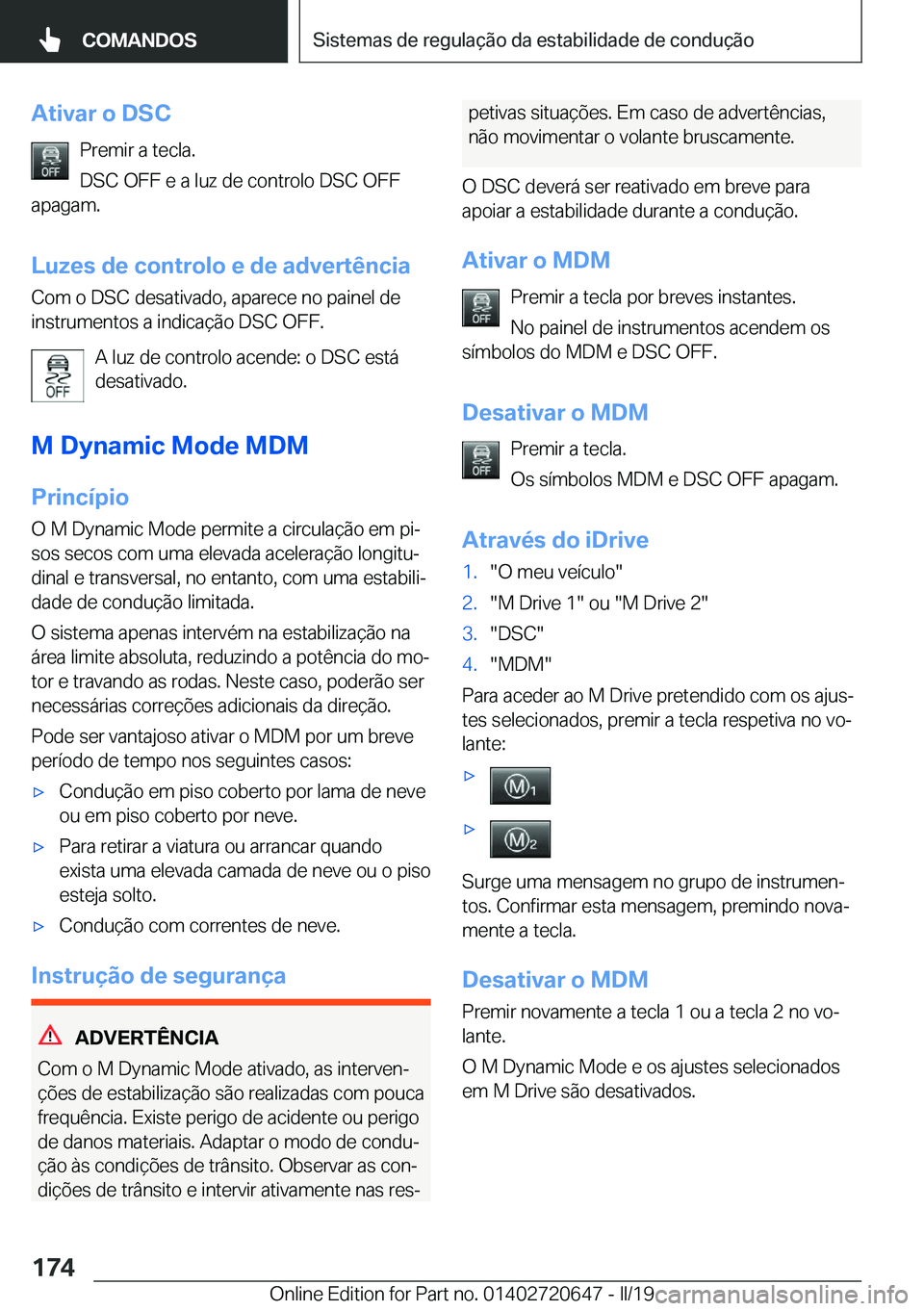 BMW M2 2020  Manual do condutor (in Portuguese) �A�t�i�v�a�r��o��D�S�C�P�r�e�m�i�r��a��t�e�c�l�a�.
�D�S�C��O�F�F��e��a��l�u�z��d�e��c�o�n�t�r�o�l�o��D�S�C��O�F�F
�a�p�a�g�a�m�.
�L�u�z�e�s��d�e��c�o�n�t�r�o�l�o��e��d�e��a�d�v�e�r�t�