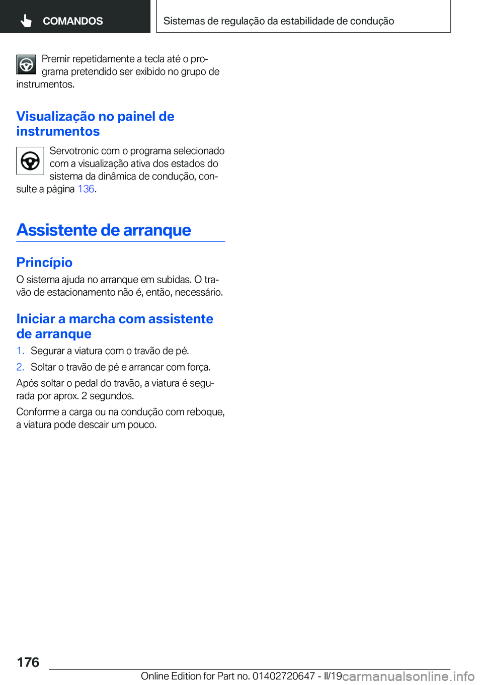 BMW M2 2020  Manual do condutor (in Portuguese) �P�r�e�m�i�r��r�e�p�e�t�i�d�a�m�e�n�t�e��a��t�e�c�l�a��a�t�é��o��p�r�oª
�g�r�a�m�a��p�r�e�t�e�n�d�i�d�o��s�e�r��e�x�i�b�i�d�o��n�o��g�r�u�p�o��d�e
�i�n�s�t�r�u�m�e�n�t�o�s�.
�V�i�s�u�a�