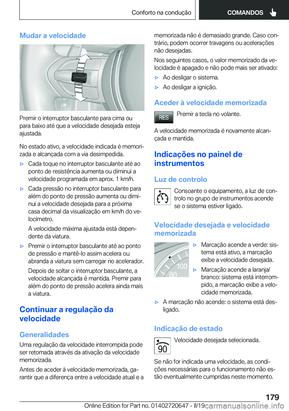 BMW M2 2020  Manual do condutor (in Portuguese) �M�u�d�a�r��a��v�e�l�o�c�i�d�a�d�e
�P�r�e�m�i�r��o��i�n�t�e�r�r�u�p�t�o�r��b�a�s�c�u�l�a�n�t�e��p�a�r�a��c�i�m�a��o�u�p�a�r�a��b�a�i�x�o��a�t�é��q�u�e��a��v�e�l�o�c�i�d�a�d�e��d�e�s�e�j