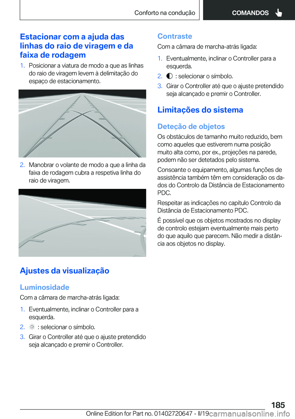 BMW M2 2020  Manual do condutor (in Portuguese) �E�s�t�a�c�i�o�n�a�r��c�o�m��a��a�j�u�d�a��d�a�s
�l�i�n�h�a�s��d�o��r�a�i�o��d�e��v�i�r�a�g�e�m��e��d�a
�f�a�i�x�a��d�e��r�o�d�a�g�e�m�1�.�P�o�s�i�c�i�o�n�a�r��a��v�i�a�t�u�r�a��d�e��m
