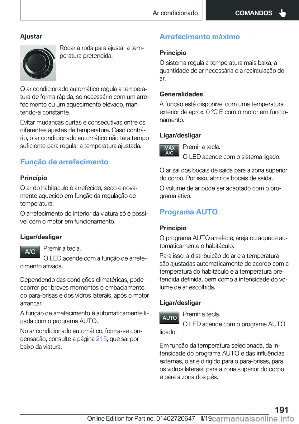 BMW M2 2020  Manual do condutor (in Portuguese) �A�j�u�s�t�a�r�R�o�d�a�r��a��r�o�d�a��p�a�r�a��a�j�u�s�t�a�r��a��t�e�mª
�p�e�r�a�t�u�r�a��p�r�e�t�e�n�d�i�d�a�.
�O��a�r��c�o�n�d�i�c�i�o�n�a�d�o��a�u�t�o�m�á�t�i�c�o��r�e�g�u�l�a��a��t