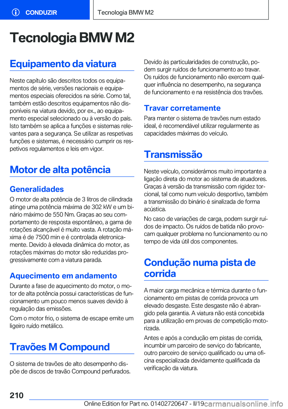 BMW M2 2020  Manual do condutor (in Portuguese) �T�e�c�n�o�l�o�g�i�a��B�M�W��M�2�E�q�u�i�p�a�m�e�n�t�o��d�a��v�i�a�t�u�r�a
�N�e�s�t�e��c�a�p�