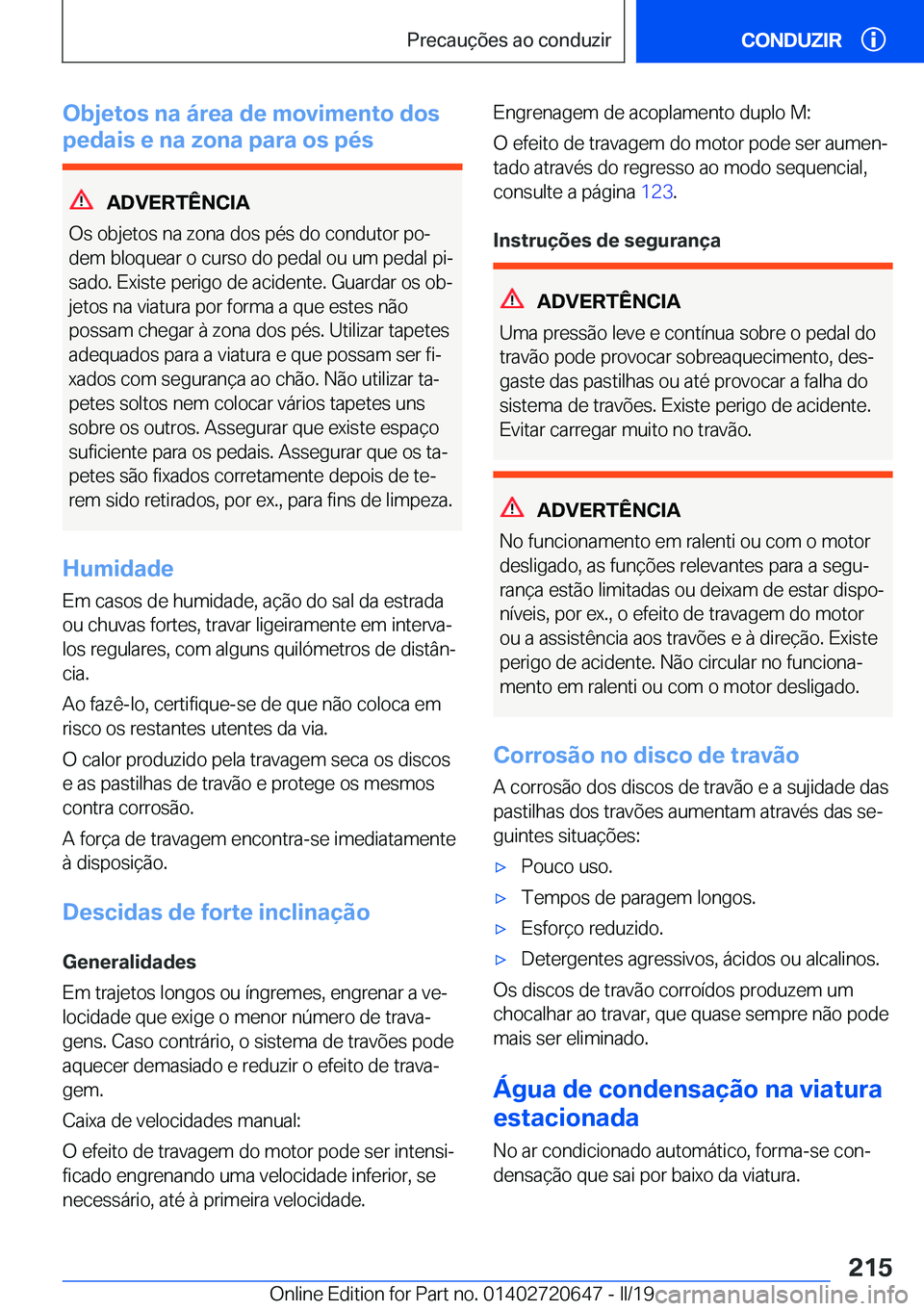 BMW M2 2020  Manual do condutor (in Portuguese) �O�b�j�e�t�o�s��n�a��á�r�e�a��d�e��m�o�v�i�m�e�n�t�o��d�o�s
�p�e�d�a�i�s��e��n�a��z�o�n�a��p�a�r�a��o�s��p�é�s
�A�D�V�E�R�T�
