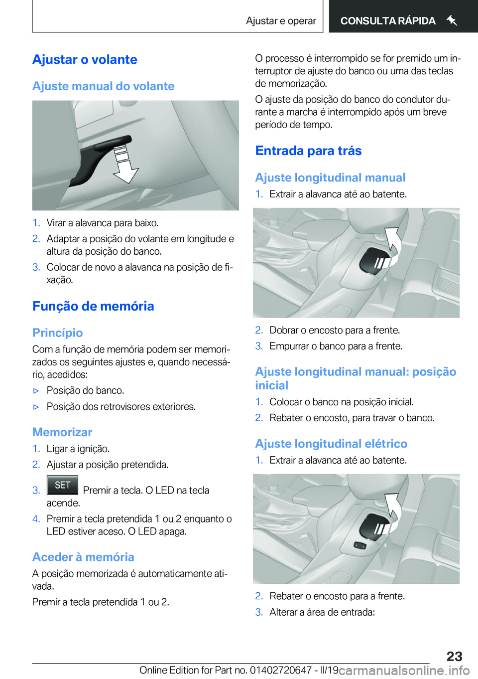 BMW M2 2020  Manual do condutor (in Portuguese) �A�j�u�s�t�a�r��o��v�o�l�a�n�t�e
�A�j�u�s�t�e��m�a�n�u�a�l��d�o��v�o�l�a�n�t�e�1�.�V�i�r�a�r��a��a�l�a�v�a�n�c�a��p�a�r�a��b�a�i�x�o�.�2�.�A�d�a�p�t�a�r��a��p�o�s�i�