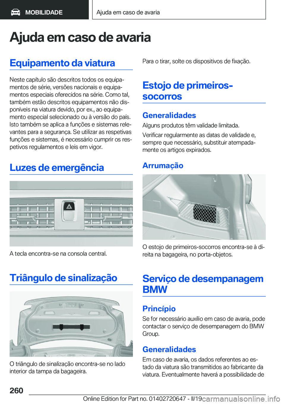 BMW M2 2020  Manual do condutor (in Portuguese) �A�j�u�d�a��e�m��c�a�s�o��d�e��a�v�a�r�i�a�E�q�u�i�p�a�m�e�n�t�o��d�a��v�i�a�t�u�r�a
�N�e�s�t�e��c�a�p�