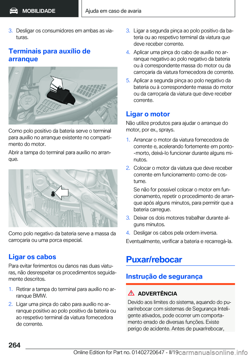 BMW M2 2020  Manual do condutor (in Portuguese) �3�.�D�e�s�l�i�g�a�r��o�s��c�o�n�s�u�m�i�d�o�r�e�s��e�m��a�m�b�a�s��a�s��v�i�aª�t�u�r�a�s�.
�T�e�r�m�i�n�a�i�s��p�a�r�a��a�u�x�