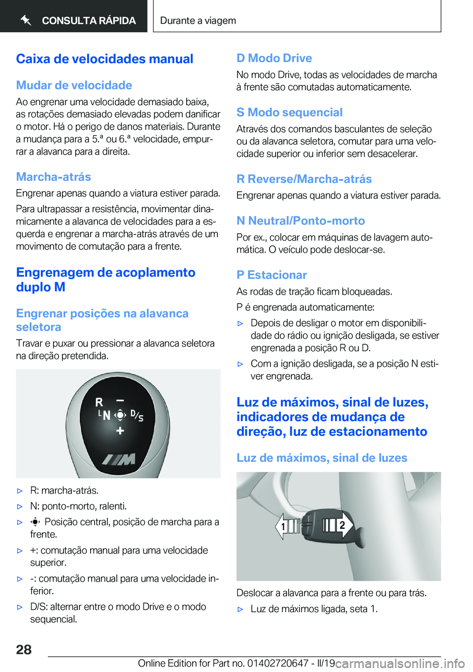 BMW M2 2020  Manual do condutor (in Portuguese) �C�a�i�x�a��d�e��v�e�l�o�c�i�d�a�d�e�s��m�a�n�u�a�l
�M�u�d�a�r��d�e��v�e�l�o�c�i�d�a�d�e �A�o��e�n�g�r�e�n�a�r��u�m�a��v�e�l�o�c�i�d�a�d�e��d�e�m�a�s�i�a�d�o��b�a�i�x�a�,
�a�s��r�o�t�a�