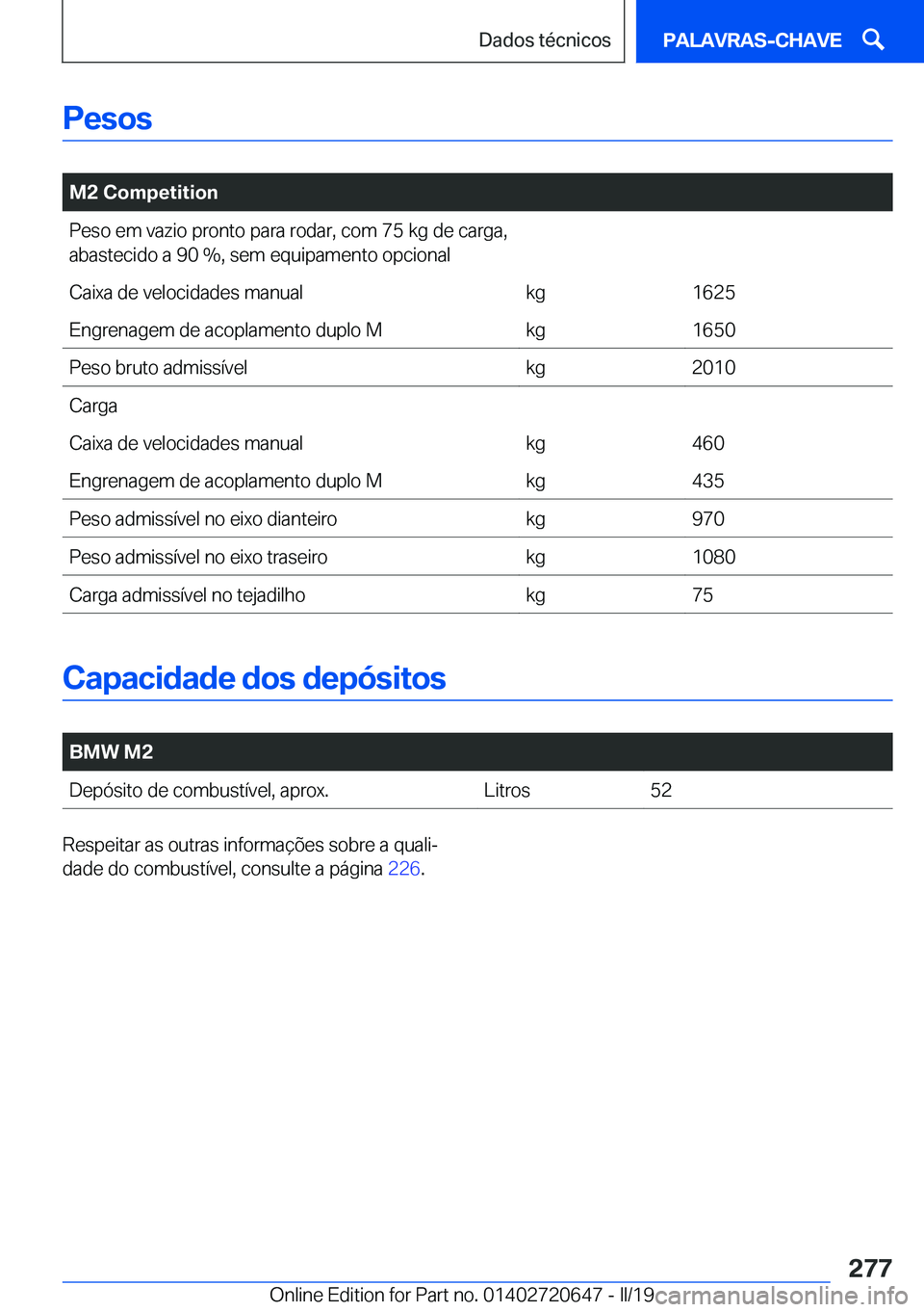 BMW M2 2020  Manual do condutor (in Portuguese) �P�e�s�o�s
�
�M�2��C�o�m�p�e�t�i�t�i�o�n�P�e�s�o��e�m��v�a�z�i�o��p�r�o�n�t�o��p�a�r�a��r�o�d�a�r�,��c�o�m��7�5��k�g��d�e��c�a�r�g�a�,�a�b�a�s�t�e�c�i�d�o��a��9�0���,��s�e�m��e�q�u�i