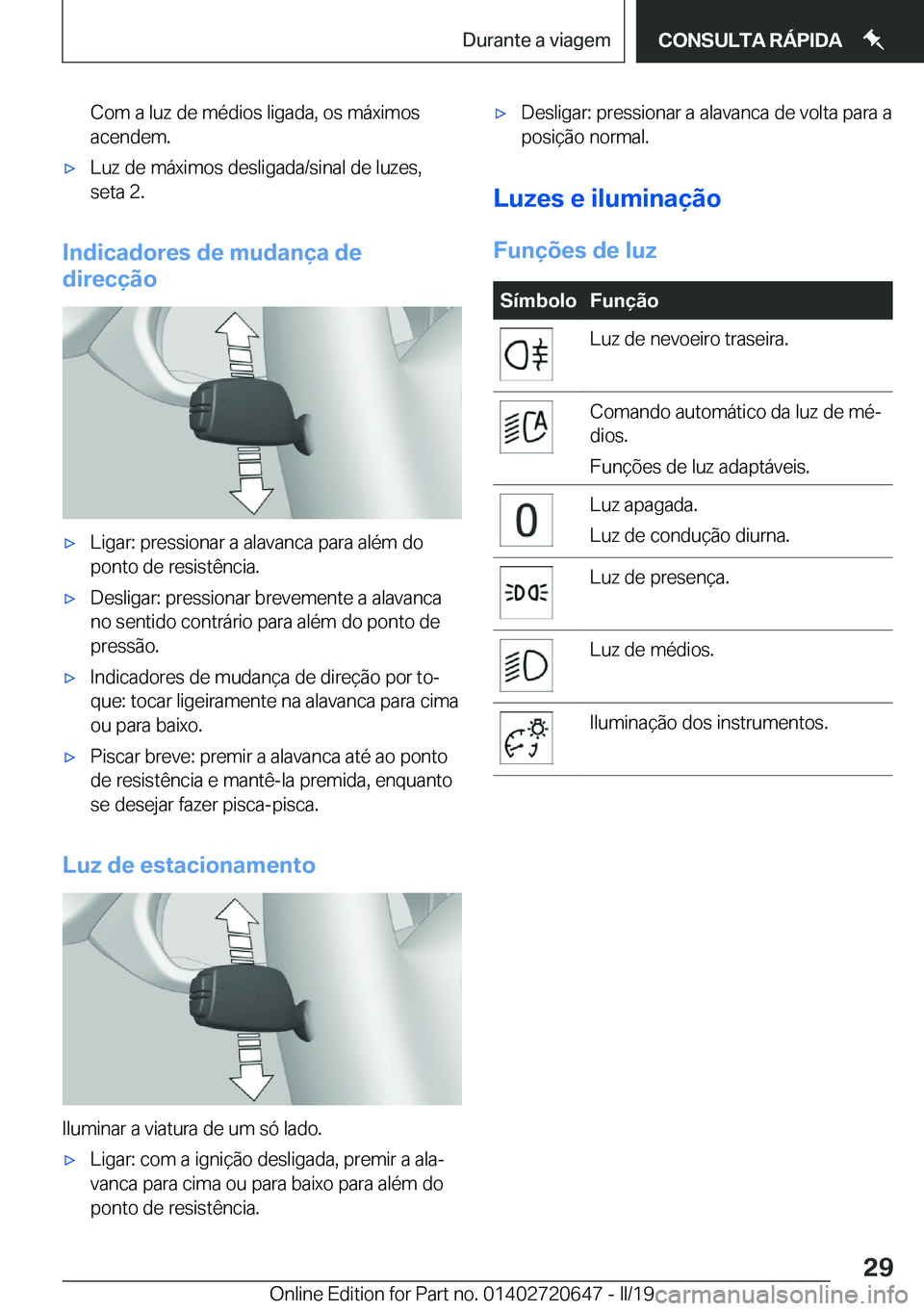 BMW M2 2020  Manual do condutor (in Portuguese) �C�o�m��a��l�u�z��d�e��m�é�d�i�o�s��l�i�g�a�d�a�,��o�s��m�á�x�i�m�o�s
�a�c�e�n�d�e�m�.'x�L�u�z��d�e��m�á�x�i�m�o�s��d�e�s�l�i�g�a�d�a�/�s�i�n�a�l��d�e��l�u�z�e�s�, �s�e�t�a��2�.
�I