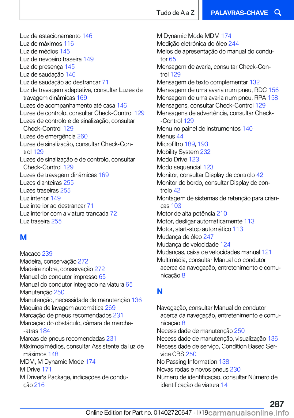 BMW M2 2020  Manual do condutor (in Portuguese) �L�u�z��d�e��e�s�t�a�c�i�o�n�a�m�e�n�t�o��1�4�6�
�L�u�z��d�e��m�á�x�i�m�o�s� �1�1�6�
�L�u�z��d�e��m�é�d�i�o�s� �1�4�5�
�L�u�z��d�e��n�e�v�o�e�i�r�o��t�r�a�s�e�i�r�a� �1�4�9�
�L�u�z�