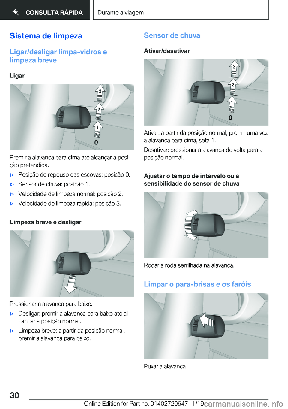 BMW M2 2020  Manual do condutor (in Portuguese) �S�i�s�t�e�m�a��d�e��l�i�m�p�e�z�a
�L�i�g�a�r�/�d�e�s�l�i�g�a�r��l�i�m�p�a�-�v�i�d�r�o�s��e
�l�i�m�p�e�z�a��b�r�e�v�e
�L�i�g�a�r
�P�r�e�m�i�r��a��a�l�a�v�a�n�c�a��p�a�r�a��c�i�m�a��a�t�é��