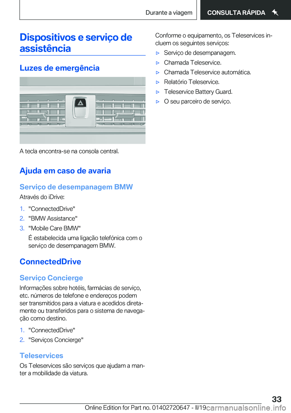 BMW M2 2020  Manual do condutor (in Portuguese) �D�i�s�p�o�s�i�t�i�v�o�s��e��s�e�r�v�i�