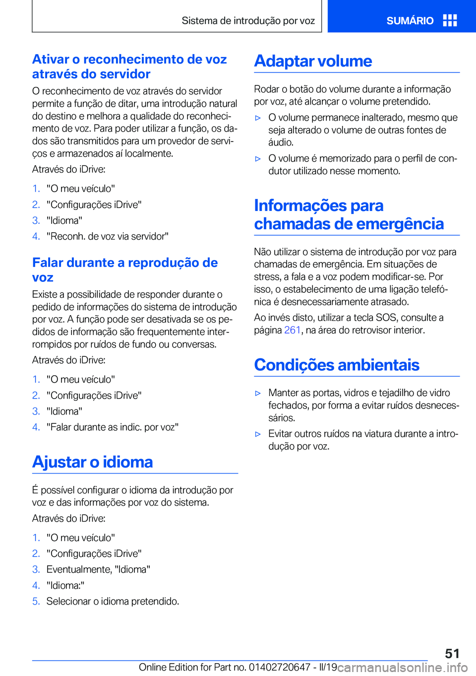 BMW M2 2020  Manual do condutor (in Portuguese) �A�t�i�v�a�r��o��r�e�c�o�n�h�e�c�i�m�e�n�t�o��d�e��v�o�z
�a�t�r�a�v�é�s��d�o��s�e�r�v�i�d�o�r
�O��r�e�c�o�n�h�e�c�i�m�e�n�t�o��d�e��v�o�z��a�t�r�a�v�é�s��d�o��s�e�r�v�i�d�o�r
�p�e�r�m�i�