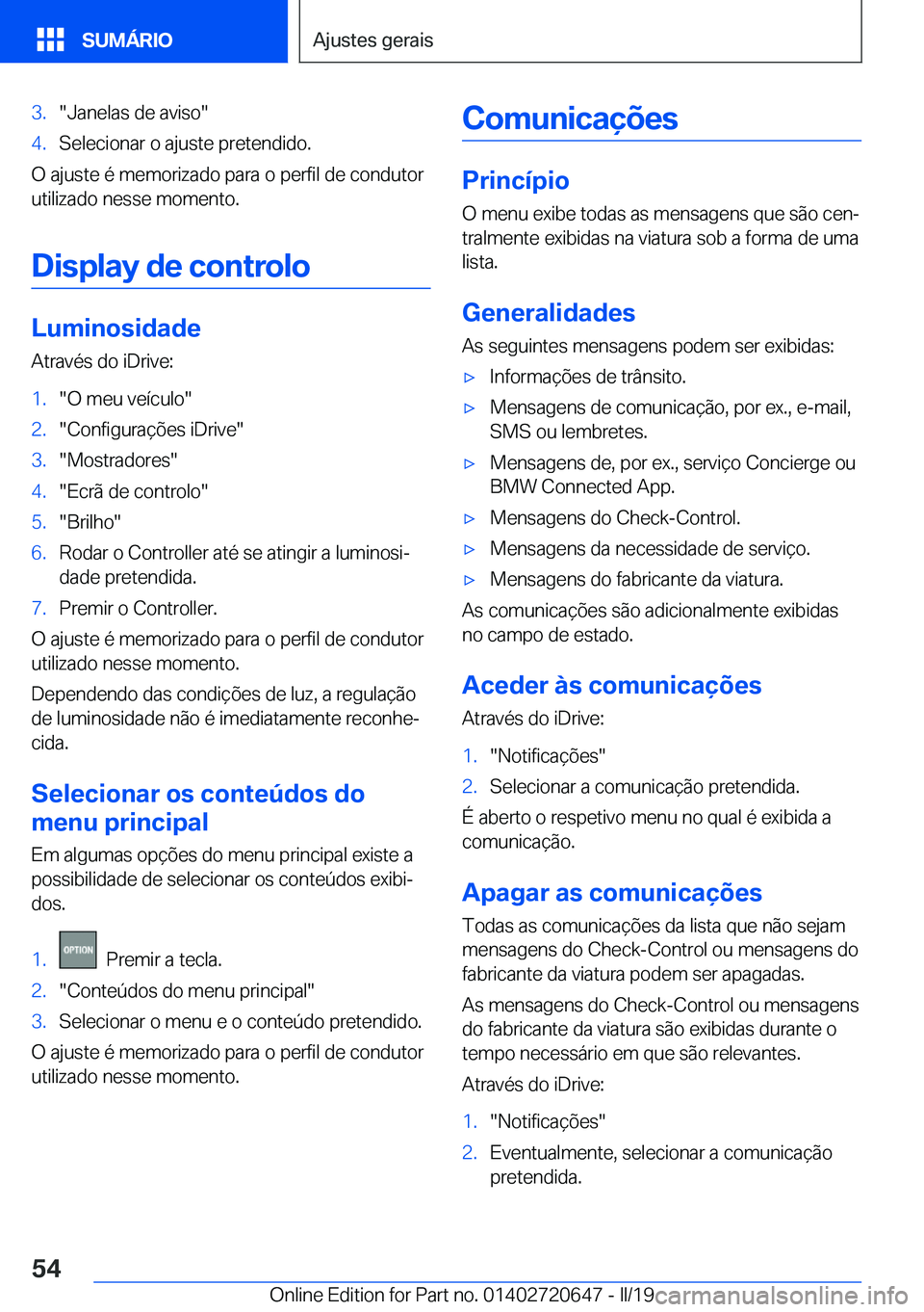 BMW M2 2020  Manual do condutor (in Portuguese) �3�.��J�a�n�e�l�a�s��d�e��a�v�i�s�o��4�.�S�e�l�e�c�i�o�n�a�r��o��a�j�u�s�t�e��p�r�e�t�e�n�d�i�d�o�.
�O��a�j�u�s�t�e��é��m�e�m�o�r�i�z�a�d�o��p�a�r�a��o��p�e�r�f�i�l��d�e��c�o�n�d�u�t�o