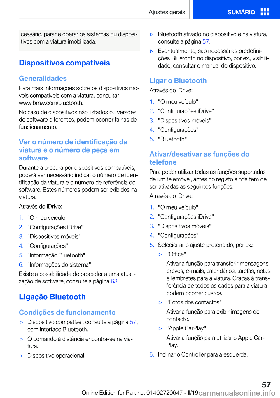 BMW M2 2020  Manual do condutor (in Portuguese) �c�e�s�s�á�r�i�o�,��p�a�r�a�r��e��o�p�e�r�a�r��o�s��s�i�s�t�e�m�a�s��o�u��d�i�s�p�o�s�iª
�t�i�v�o�s��c�o�m��a��v�i�a�t�u�r�a��i�m�o�b�i�l�i�z�a�d�a�.
�D�i�s�p�o�s�i�t�i�v�o�s��c�o�m�p�a
