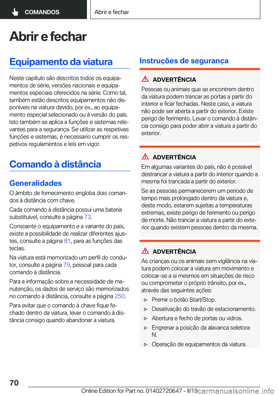 BMW M2 2020  Manual do condutor (in Portuguese) �A�b�r�i�r��e��f�e�c�h�a�r�E�q�u�i�p�a�m�e�n�t�o��d�a��v�i�a�t�u�r�a
�N�e�s�t�e��c�a�p�
