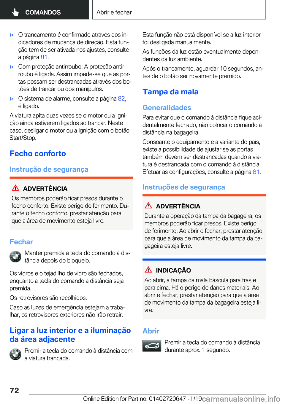 BMW M2 2020  Manual do condutor (in Portuguese) 'x�O��t�r�a�n�c�a�m�e�n�t�o��é��c�o�n�f�i�r�m�a�d�o��a�t�r�a�v�é�s��d�o�s��i�nª
�d�i�c�a�d�o�r�e�s��d�e��m�u�d�a�n�