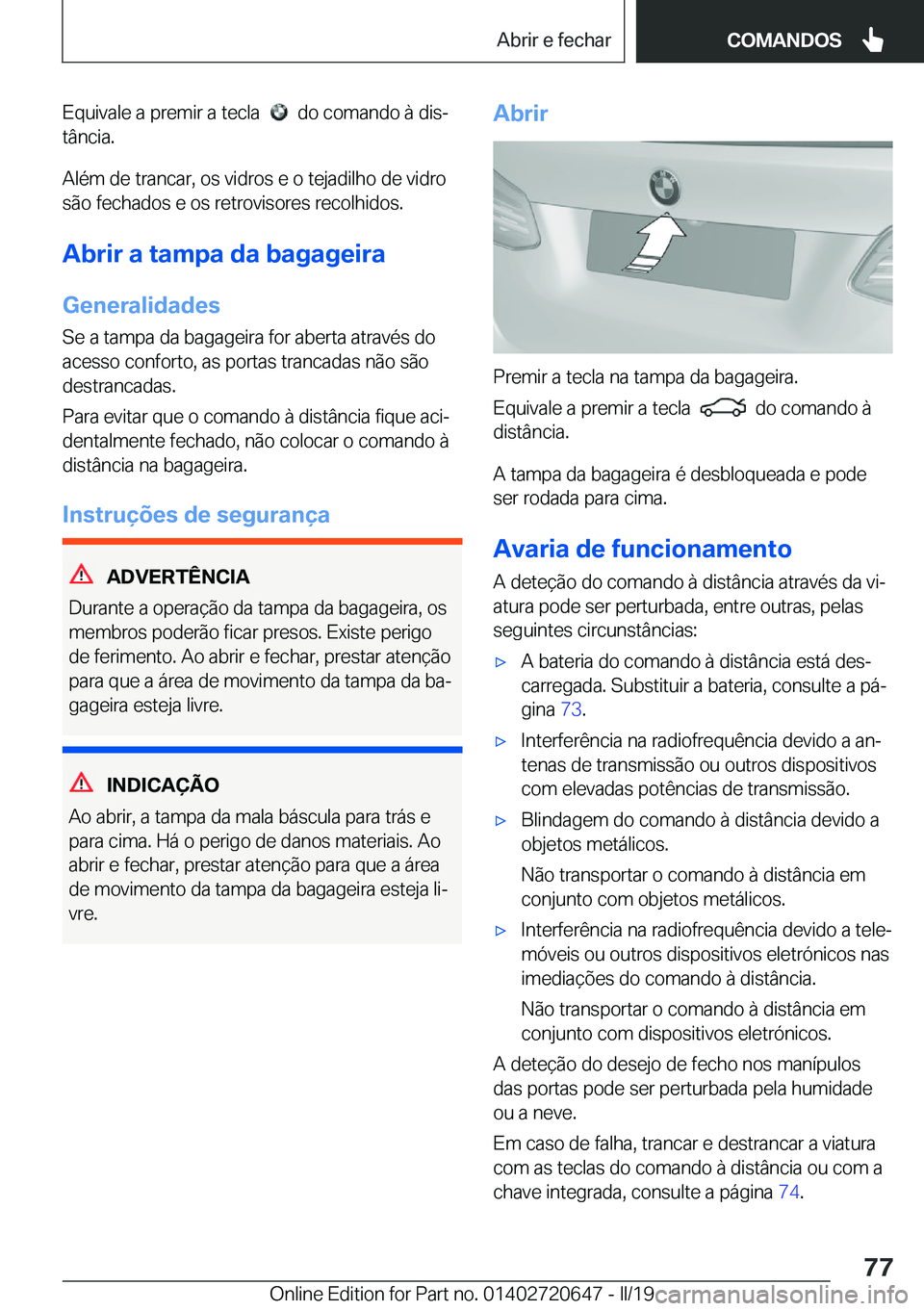 BMW M2 2020  Manual do condutor (in Portuguese) �E�q�u�i�v�a�l�e��a��p�r�e�m�i�r��a��t�e�c�l�a�����d�o��c�o�m�a�n�d�o��à��d�i�sª
�t�â�n�c�i�a�.
�A�l�é�m��d�e��t�r�a�n�c�a�r�,��o�s��v�i�d�r�o�s��e��o��t�e�j�a�d�i�l�h�o��d�e�
