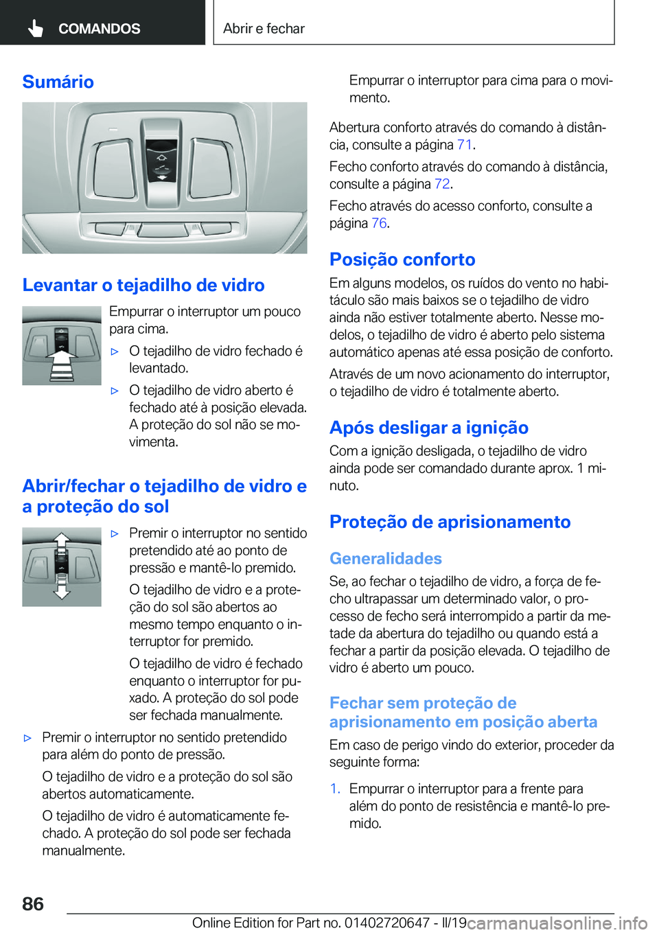 BMW M2 2020  Manual do condutor (in Portuguese) �S�u�m�á�r�i�o
�L�e�v�a�n�t�a�r��o��t�e�j�a�d�i�l�h�o��d�e��v�i�d�r�o�E�m�p�u�r�r�a�r��o��i�n�t�e�r�r�u�p�t�o�r��u�m��p�o�u�c�o�p�a�r�a��c�i�m�a�.
'x�O��t�e�j�a�d�i�l�h�o��d�e��v�i�d�