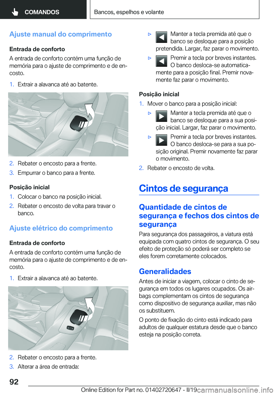 BMW M2 2020  Manual do condutor (in Portuguese) �A�j�u�s�t�e��m�a�n�u�a�l��d�o��c�o�m�p�r�i�m�e�n�t�o�E�n�t�r�a�d�a��d�e��c�o�n�f�o�r�t�o
�A��e�n�t�r�a�d�a��d�e��c�o�n�f�o�r�t�o��c�o�n�t�é�m��u�m�a��f�u�n�